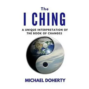 USED-I Ching: A Unique Interpretation of The I Ching by Doherty, Michael (Paperback)