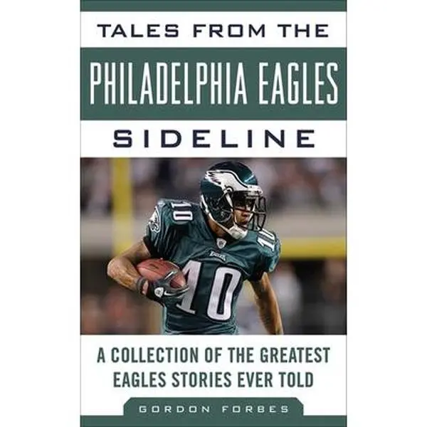 USED-Tales from the Philadelphia Eagles Sideline: A Collection of the Greatest Eagles Stories Ever Told by Forbes, Gordon (Hardcover)