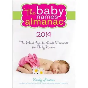 USED-The Baby Names Almanac 2014: The Most Up to Date Resource for Baby Names by Emily Larson (Paperback)