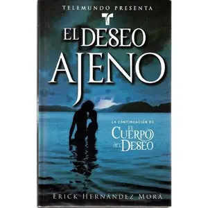 USED-El Deseo Ajeno (La Continuacion de el Cuerpo del Deseo Telemundo Presenta:) by Erick Hernandez Mora (Hardcover)