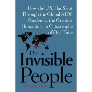 USED-The Invisible People: How the U.S. Has Slept Through the Global AIDS Pan by Behrman, Greg (Paperback)