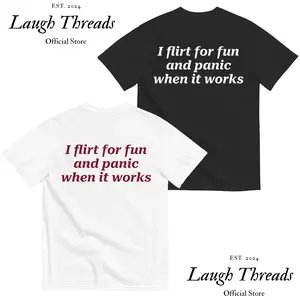 [Laugh Threads] Funny Streetwear Graphic Tee – “ I Flirt For Fun And Panic When It Works " Statement T-Shirt for Men & Women, Gift for Her and Him