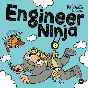 Engineer Ninja: A Children’s Book in Rhyme About Making Mistakes and a Growth Mindset (Ninja Life Hacks) Paperback – August 19, 2024