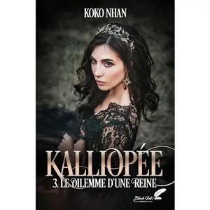 USED-Kalliopée: Tome 3, Le dilemme d'une reine (French Edition) by Koko Nhan (Paperback)