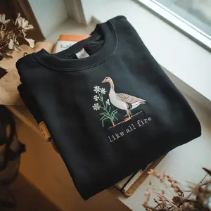 Embroidered Like All Fire Embroidered Sweatshirt Sweatshirt, Goose Shirt, Cute Goose, Sunrise on the Reaping Shirt