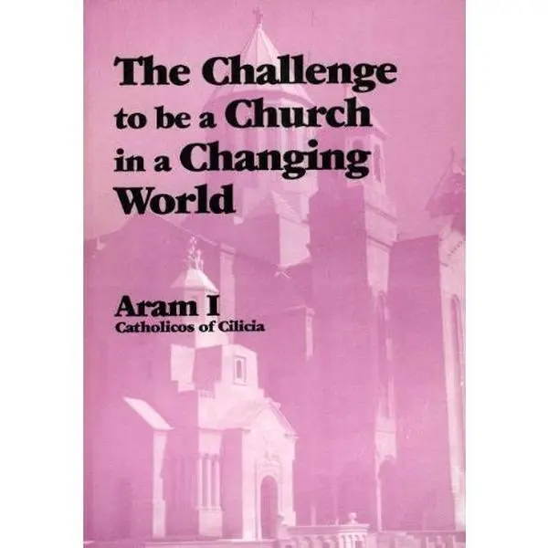 USED-The Challenge to be a Church in a Changing World by His Holiness Aram I (Paperback)