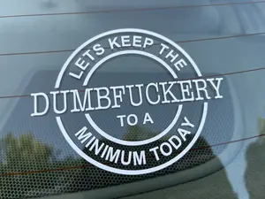 Lets Keep The Dumbfuckery To A Minimum Vinyl Decal -  2 PACK Sticker For Cars Vehicle Exterior Decoration