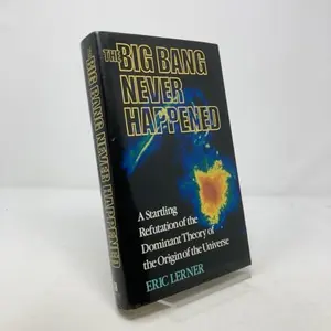 USED-The Big Bang Never Happened: A Startling Refutation of the Dominant Theory of the Origin of the Universe by Eric Lerner (Hardcover)