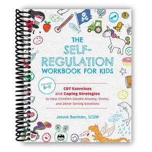 The Self-Regulation Workbook for Kids: CBT Exercises and Coping Strategies to Help Children Handle Anxiety, Stress (Spiral Bound)