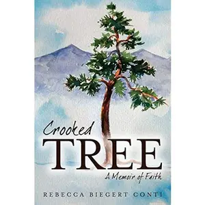 USED-Crooked Tree: A Memoir of Faith by Conti, Rebecca Biegert (Paperback)