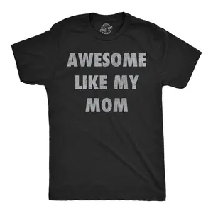 Mens Funny T Shirts Awesome Like My Mom Sarcastic Mothers Lovers Graphic Novelty Tee for Men Mens Funny T Shirts Cool Vintage Fashion T-Shirt Gift Classic Menswear Mother's Day Apparel for Men Funny Sarcastic Black -
