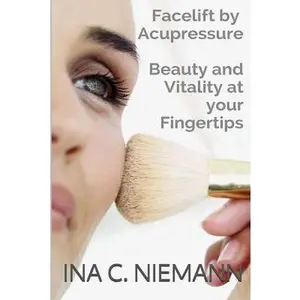 USED-Facelift by Acupressure: Beauty and Vitality at Your Fingertips by Friedmann, Tim (Paperback)