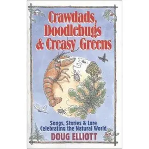 USED-Crawdads, Doodlebugs & Creasy Greens: Songs, Stories & Lore Celebrating the Natural World by Doug Elliott (Paperback)