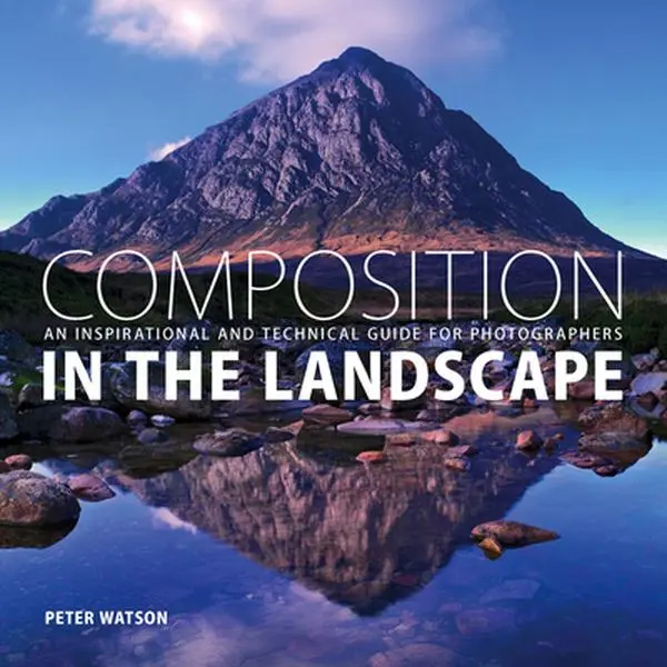 USED-Composition in the Landscape: An Inspirational and Technical Guide for Photographers by Watson, Peter (Paperback)