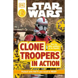 USED-DK Readers L2: Star Wars: Clone Troopers in Action: Meet the Elite Soldiers of the Republic by Hibbert, Clare (Paperback)