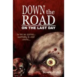 USED-Down the Road: On the Last Day by Bowie Ibarra (Paperback)