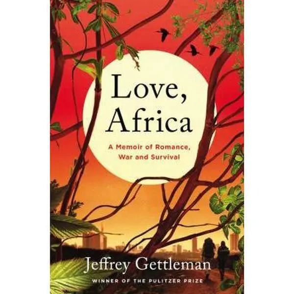 USED-Love, Africa: A Memoir of Romance, War, and Survival by Gettleman, Jeffrey (Hardcover)
