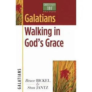 USED-Galatians: Walking in God's Grace (Christianity 101® Bible Studies) by Bruce Bickel (Paperback)