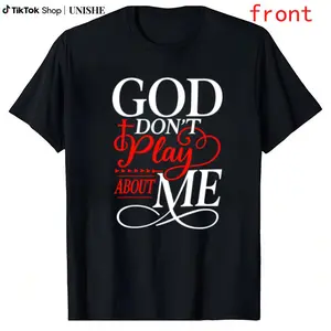 God Don’t Play About Me Cotton Shirt – Inspirational Christian Faith T-Shirt Clothes Prints