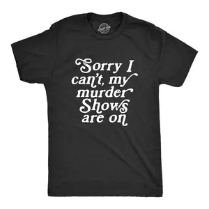 Mens Sorry I Cant My Murder Shows Are On T Shirt Funny True Crime Lovers Tee for Guys Mens Funny T Shirts Cool Vintage Fashion T-Shirt Gift Classic Menswear Sarcastic Apparel for Men Funny Movie Short Sleeve Black -