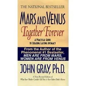 USED-Mars and Venus Together Forever: A Practical Guide to Creating Lasting Intimacy by John Gray (Paperback)