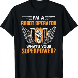 I'm A Robot Operator What's Your Superpower T-shirt