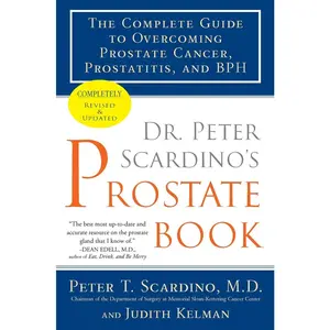 USED-Dr. Peter Scardino's Prostate Book: The Complete Guide to Overcoming Prostate Cancer, Prostatitis, and BPH by Scardino, Peter T. (Paperback)