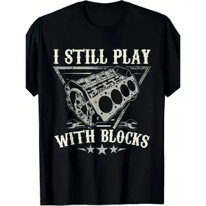 BDHJYDB I Still Play With Blocks Car Mechanic Motor Engine T-Shirt