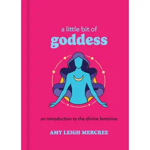 USED-A Little Bit of Goddess: An Introduction to the Divine Feminine by Mercree, Amy Leigh (Hardcover)