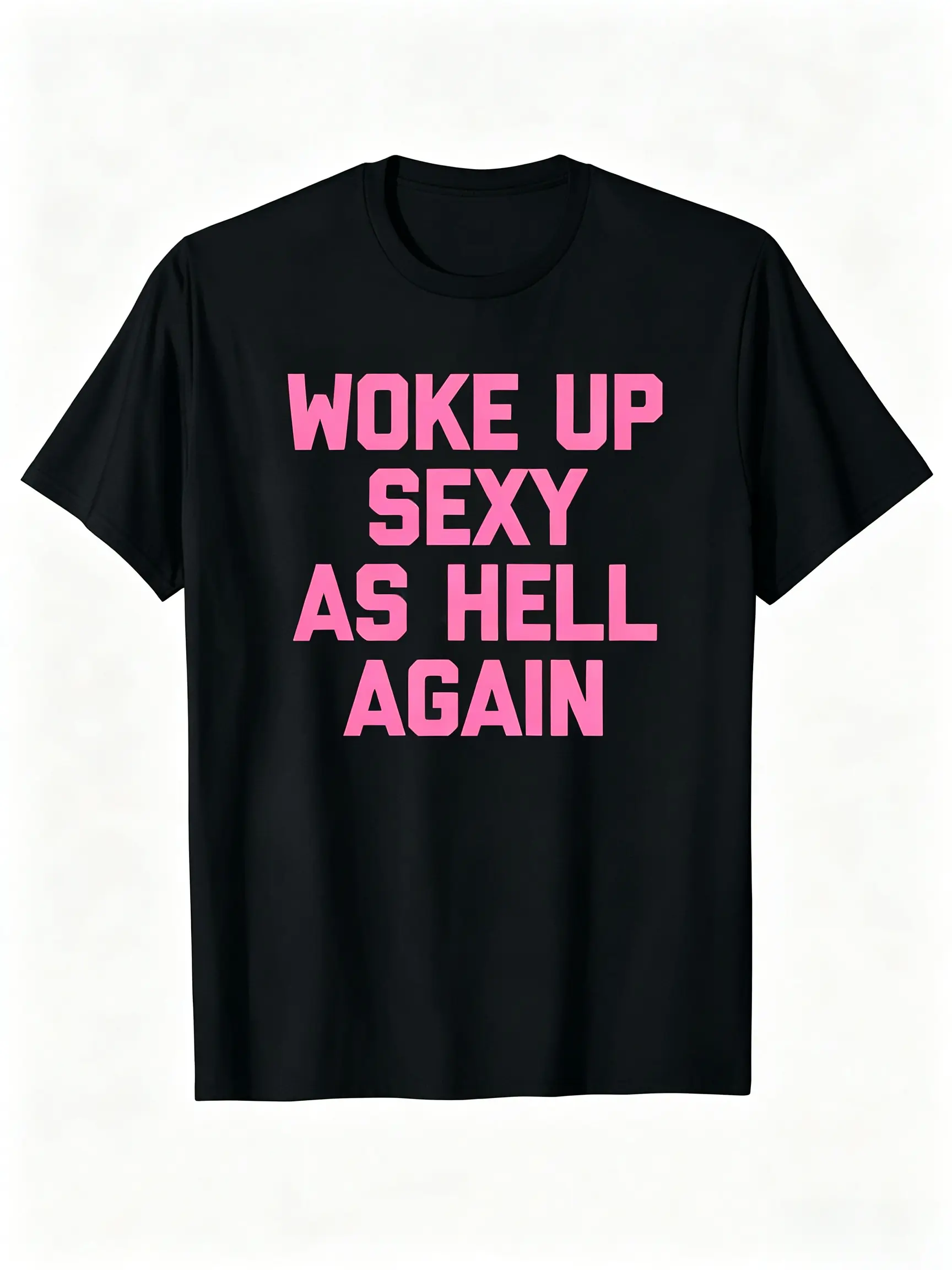 Woke Up Sexy As Hell Again T-Shirt Funny Saying Sarcastic T-Shirt,Made in USA Women's Shirts,Hoodie and Sweatshirt for autumn and winter, water-washed round-neck casual summer T-shirt Printed Unisex Top Womenswear t shirts women Streetwear Cotton