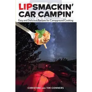 USED-Lipsmackin' Car Campin': Easy And Delicious Recipes For Campground Cooking by Conners, Christine (Paperback)
