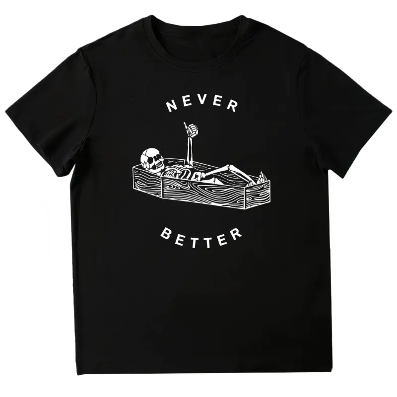Never Better Skeleton T-Shirt, Funny Dead Inside Sarcastic Graphic Tee, Halloween Skeleton T-Shirt, Spooky Season Apparel, Gothic Humor Top, Halloween Gift for Women