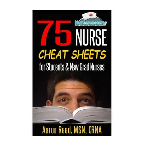 75 Nurse Cheat Sheets: for Students & New Grad Nurses