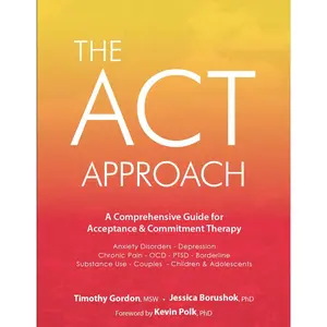 The ACT Approach: A Comprehensive Guide for Acceptance and Commitment Therapy Paperback – July 26, 2017