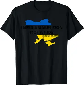 I Need Ammunition Not a Ride Ukraine Flag President Zelensky T-Shirt Classic