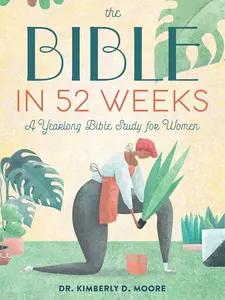 The Bible in 52 Weeks A Yearlong Bible Study for Women with Themed Readings Interactive Questions and Bible Journaling Prompts Modern Challenges
