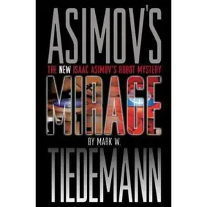 USED-Mirage: Isaac Asimov's Robot Mystery by Mark W. Tiedemann (Paperback)