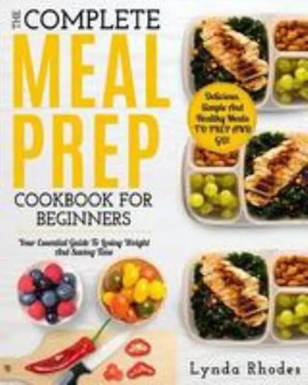 USED Book - Meal Prep: The Complete Meal Prep Cookbook For Beginners: Your Essential Guide To Losing Weight And Saving Time - Delicious, Simple And Healthy Meals To Prep and Go! (Low Carb Meal Prep) by Lynda Rhodes (Paperback) - english