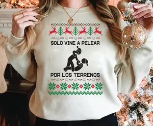 Pelear Por Los Terrenos Shirt / Shirt, Ugly Sweater Shirt, Mexican Christmas Shirt, Funny Sweater, Spanish Sweater Shirt, Latina Christmas Shirt