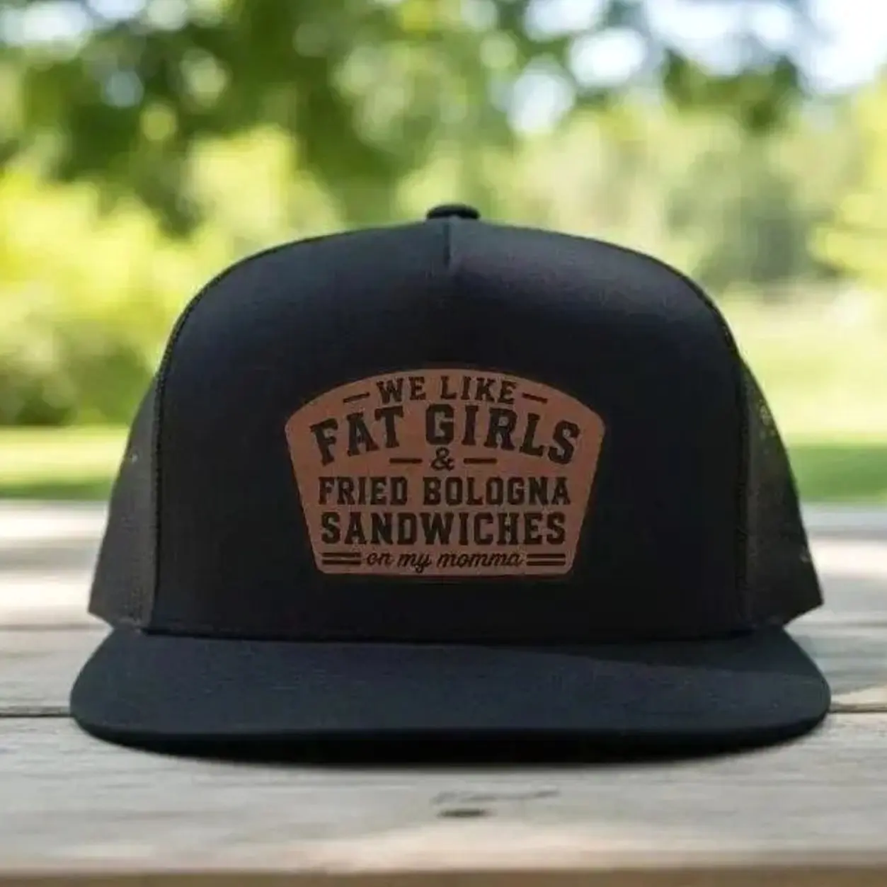 We Like Fat Girls & Fried Bologna Sandwiches Leather Patch Trucker Hat, Funny Snapback Cap, Southern Humor Hat Gift For Him, Gift For Her