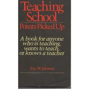 USED-Teaching school: Points picked up : a book for anyone who is teaching, wants to teach, or knows a teacher by Eric W Johnson (Paperback)
