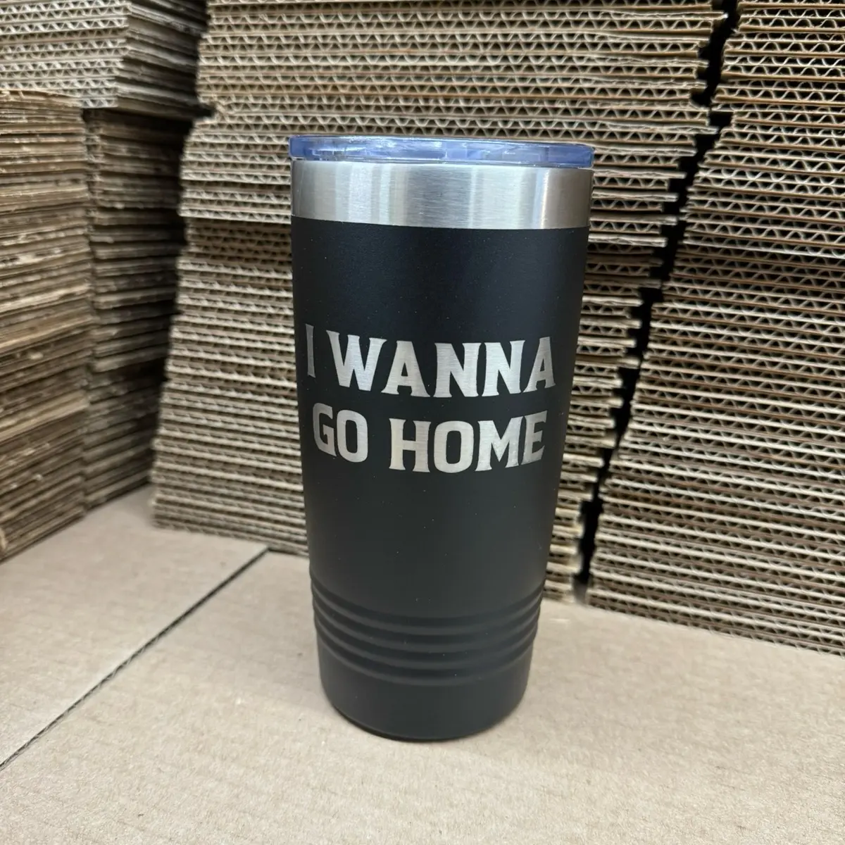 I wanna go home tumbler Drinkware