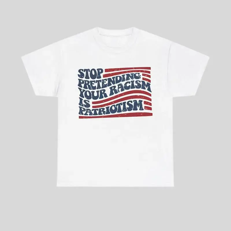 Stop Pretending Your Racism Is Patriotism Anti#Trurmp T-Shirt, Pro Immigration Anti MAGA Tshirt, Global Trending Outfits For Men For Woman Golf Gift T-Shirt For Men And Women, Menswear, Round Neck