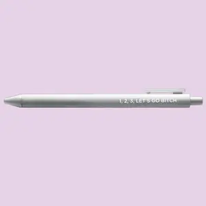 1, 2, 3, let's go bitch jotter gel pen
