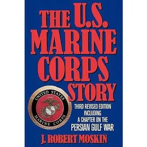 USED-The U.S. Marine Corps Story by J. Robert Moskin (Paperback)