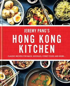 Jeremy Pang's Hong Kong Kitchen: Classic Recipes for Baoz Noodles Street Food & More - Regular Edition