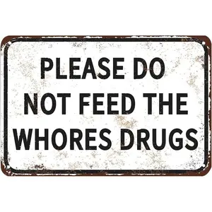 Funny Tin Metal Sign Please Do Not Feed The Whores Drugs 12x8 Inch Gag Gift Prank Bar Pub College Dorm Decor High Quality No Fade Easy Install Signage Decoration