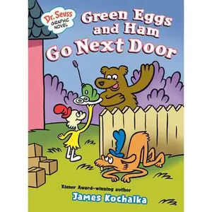 Dr. Seuss Graphic Novel: Green Eggs and Ham Go Next Door: A Green Eggs and Ham Story -- James Kochalka, Hardcover