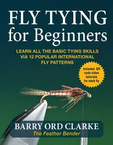 USED-Flytying for Beginners: Learn All the Basic Tying Skills Via 12 Popular International Fly Patterns by Ord Clarke, Barry (Paperback)