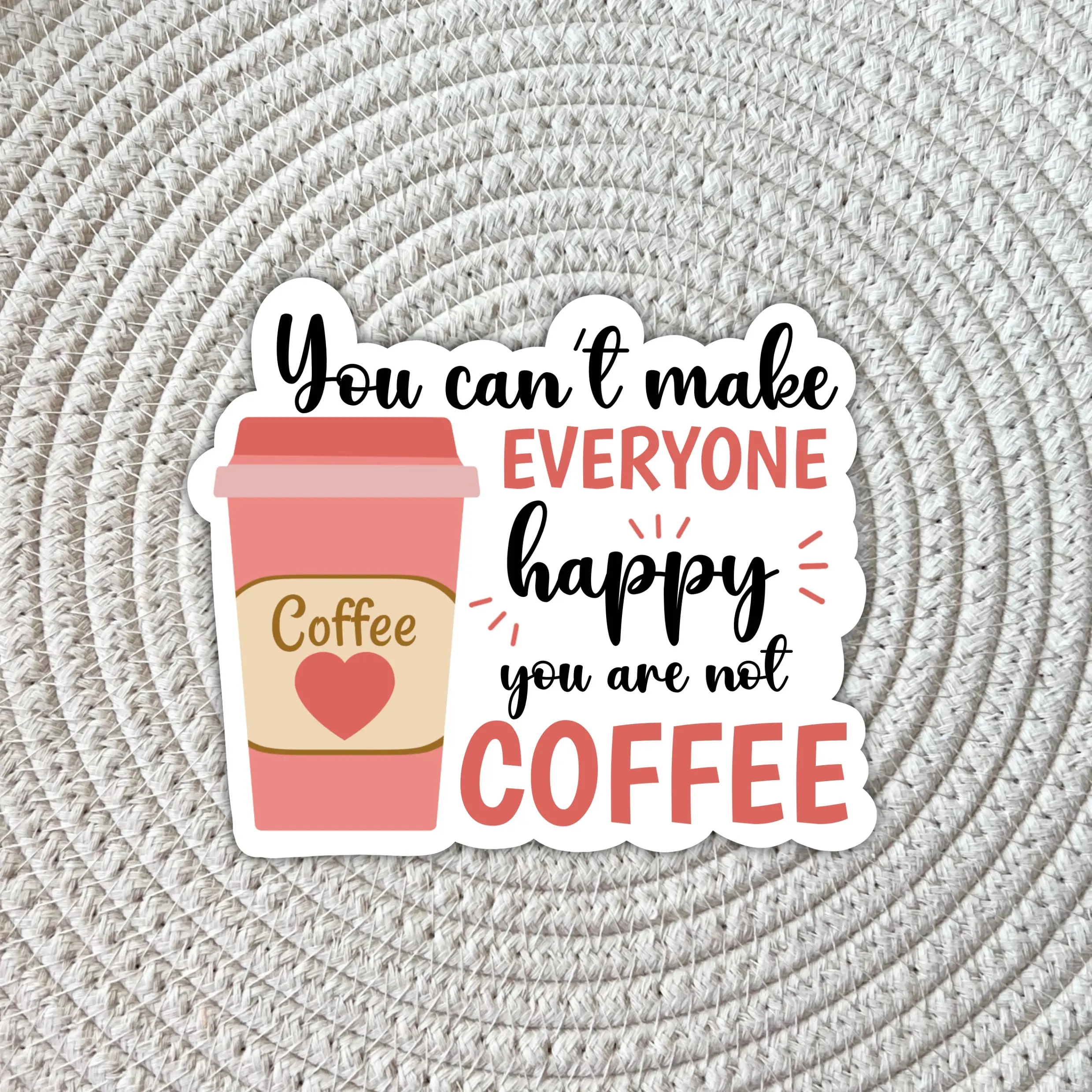 You can't make everyone happy you are not coffee Sticker, Coffee Sticker, Sarcasm Sticker, Sarcasm Stickers, Funny Sticker